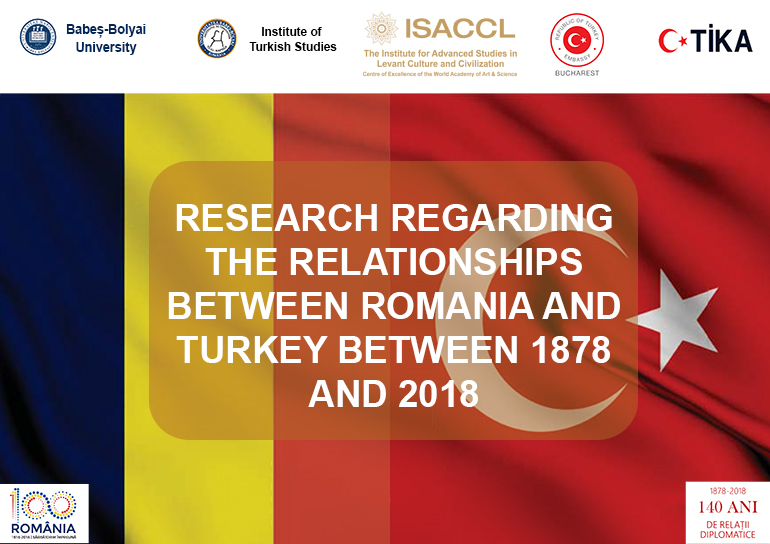 CONFERENCE RESEARCH REGARDING THE RELATIONSHIPS BETWEEN ROMANIA AND TURKEY BETWEEN 1878 AND 2018