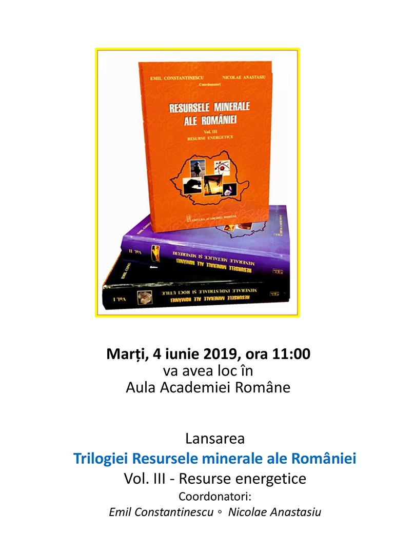 Lansarea Trilogiei Resursele minerale ale României Vol. III - Resurse energetice Coordonatori: Emil Constantinescu ◦ Nicolae Anastasiu
