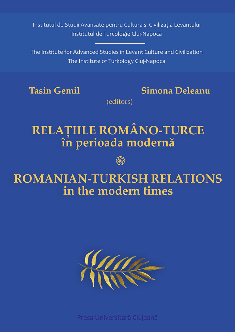 Tasin Gemil, Simona Deleanu (editori), Relațiile româno-turce în perioada modernă / Romanian-Turkish connections in modern times