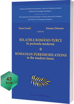 Tasin Gemil, Simona Deleanu (editori), Relațiile româno-turce în perioada modernă / Romanian-Turkish connections in modern times