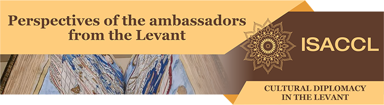 Perspectives of the ambassadors from the Levant Cultural Diplomacy in the Levant Cătălin Ștefan Popa