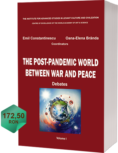 Emil Constantinescu, Oana-Elena Brânda (coordinators),
The Post-Pandemic World between War and Peace – Volume I – Debates